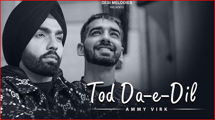 Tod Da E Dil Lyrics - Ammy Virk