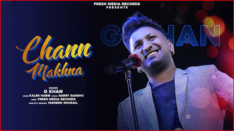 Chann Makhna lyrics - G Khan