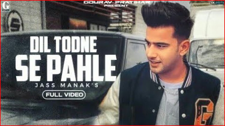 Dil Todne Se Pehle Lyrics - Jass Manak