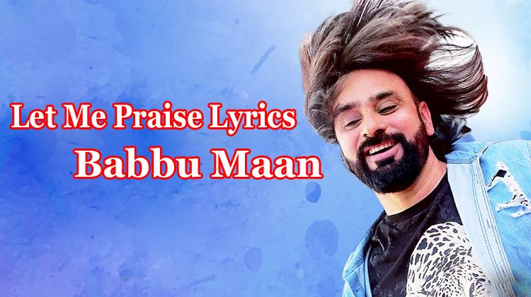 Let Me Praise Lyrics - Babbu Maan