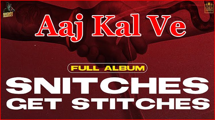 Aaj Kal Ve Lyrics - Sidhu Moose Wala