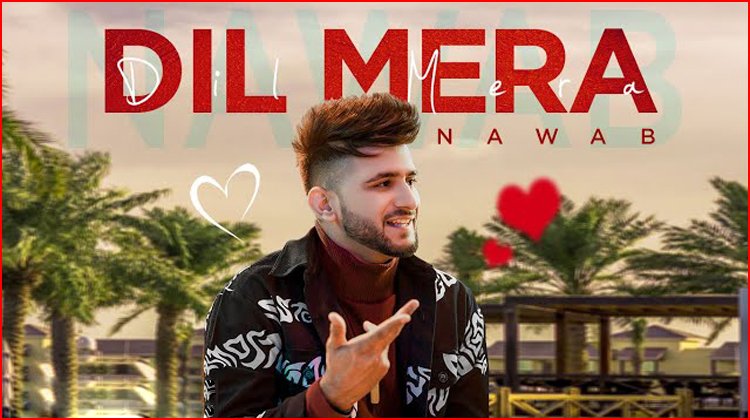 Dil Mera Lyrics - Nawab