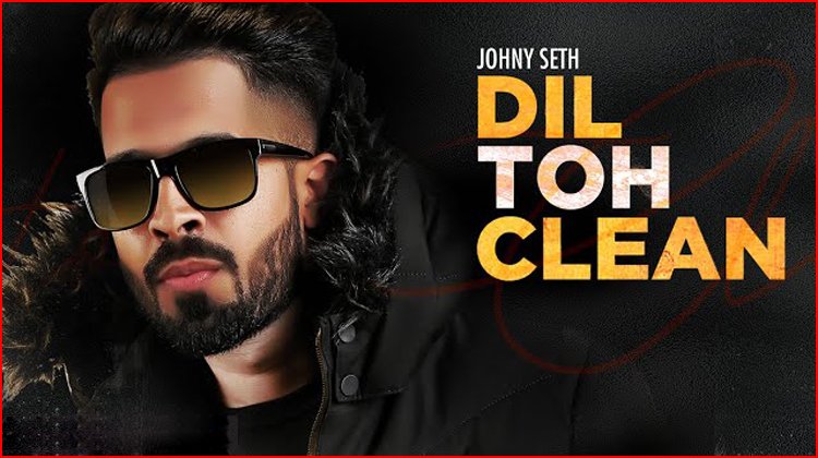 Dil Toh Clean Lyrics - Johny Seth