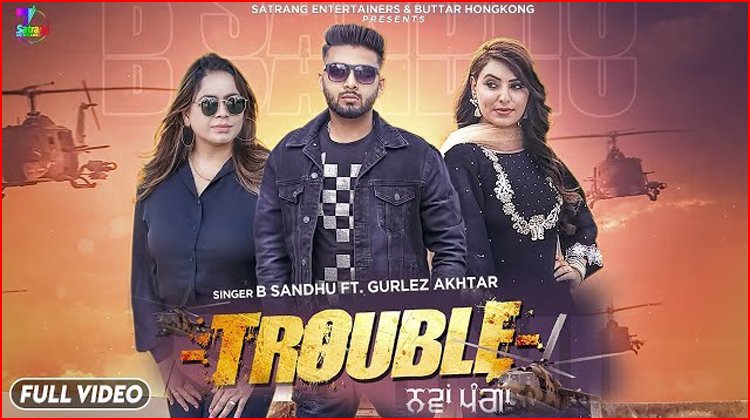 Trouble - Nawa Panga Lyrics - B Sandhu